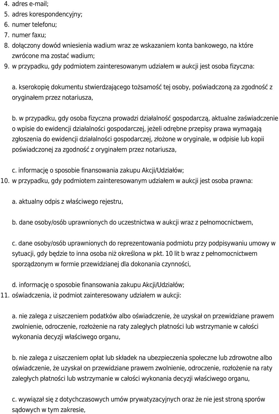 kserokopię dokumentu stwierdzającego tożsamość tej osoby, poświadczoną za zgodność z oryginałem przez notariusza, b.