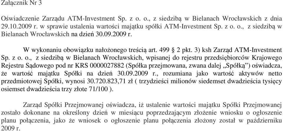 owiązku nałożonego treścią art. 499 2 pkt. 3) ksh Zarząd ATM-Investment Sp. z o.