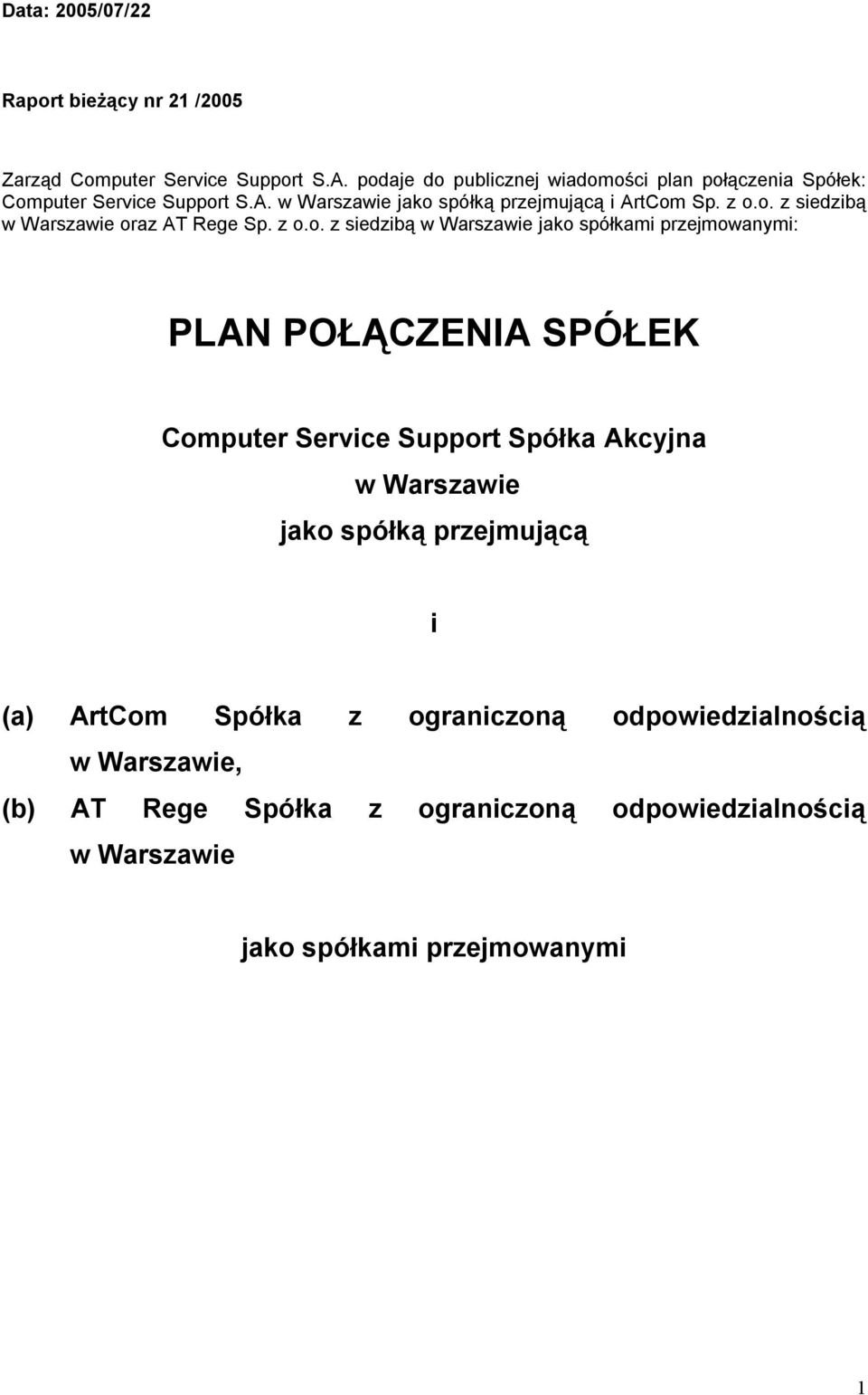 z o.o. z siedzibą w Warszawie jako spółkami przejmowanymi: PLAN POŁĄCZENIA SPÓŁEK Computer Service Support Spółka Akcyjna w Warszawie jako