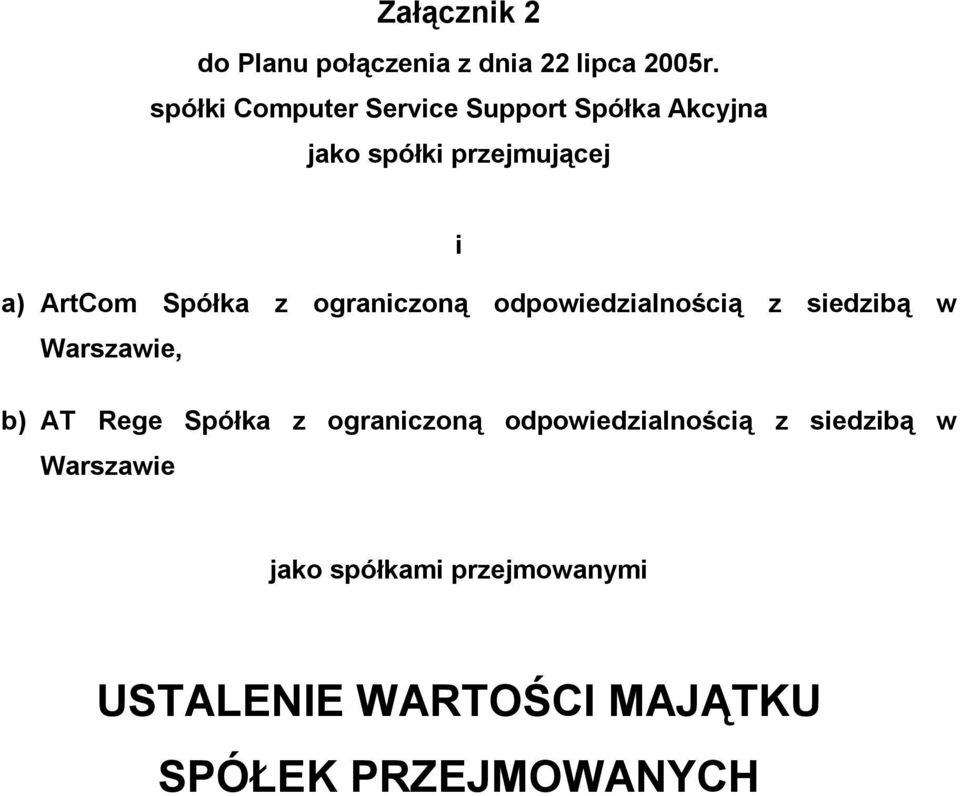 Spółka z ograniczoną odpowiedzialnością z siedzibą w Warszawie, b) AT Rege Spółka z