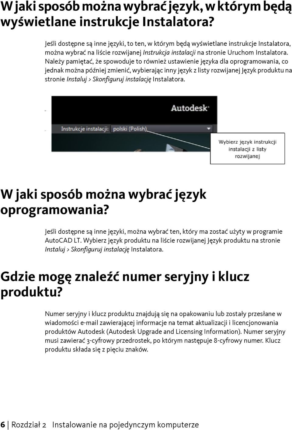 Należy pamiętać, że spowoduje to również ustawienie języka dla oprogramowania, co jednak można później zmienić, wybierając inny język z listy rozwijanej Język produktu na stronie Instaluj >