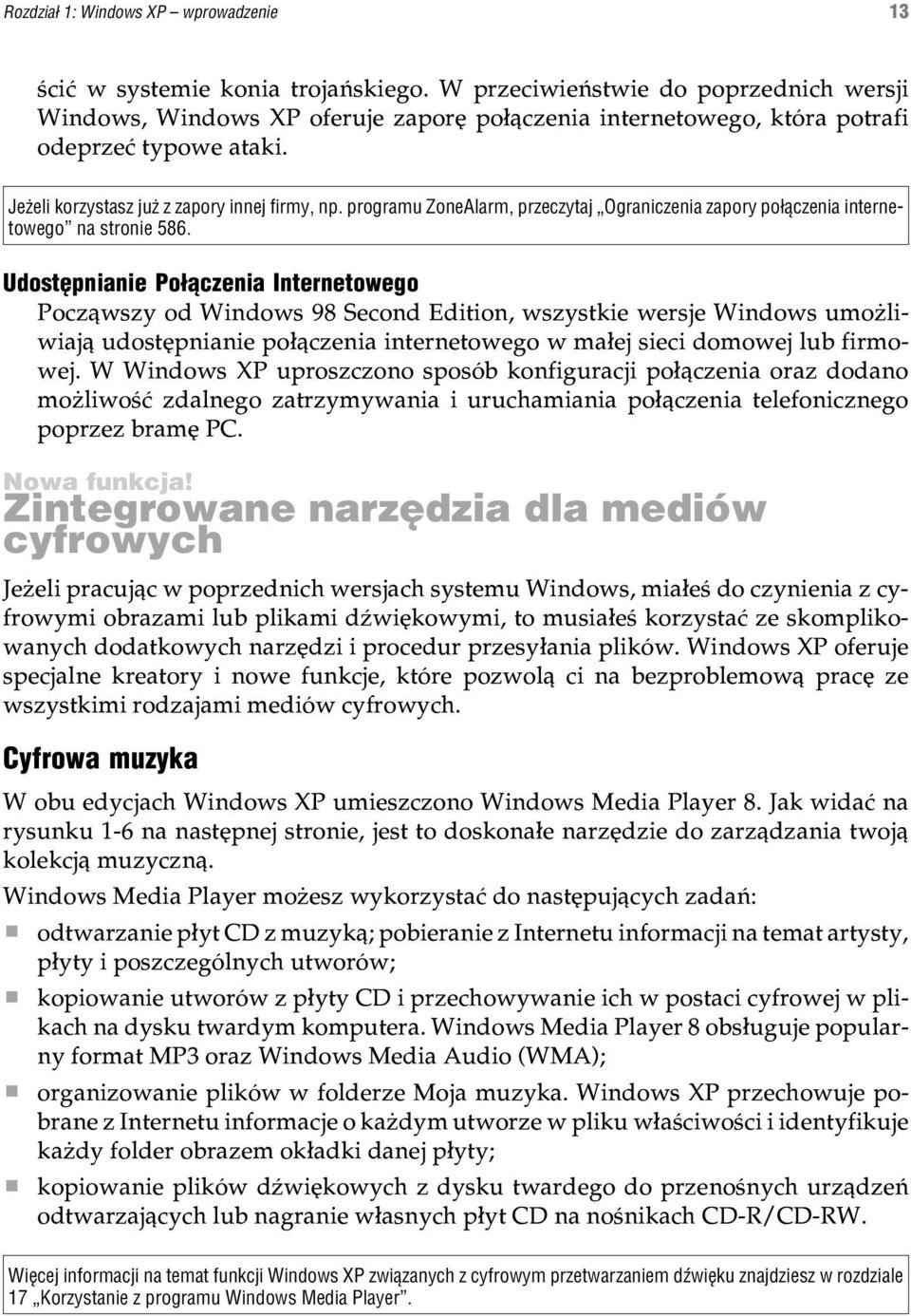 programu ZoneAlarm, przeczytaj Ograniczenia zapory po³¹czenia internetowego na stronie 586.