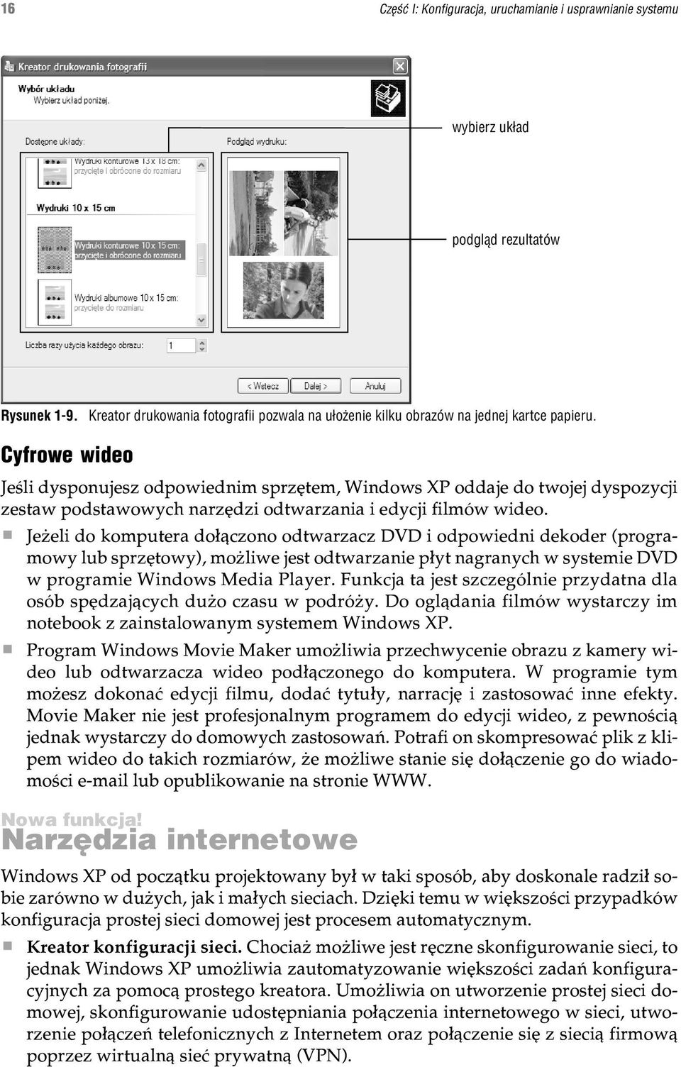Je eli do komputera do³¹czono odtwarzacz DVD i odpowiedni dekoder (programowy lub sprzêtowy), mo liwe jest odtwarzanie p³yt nagranych w systemie DVD w programie Windows Media Player.