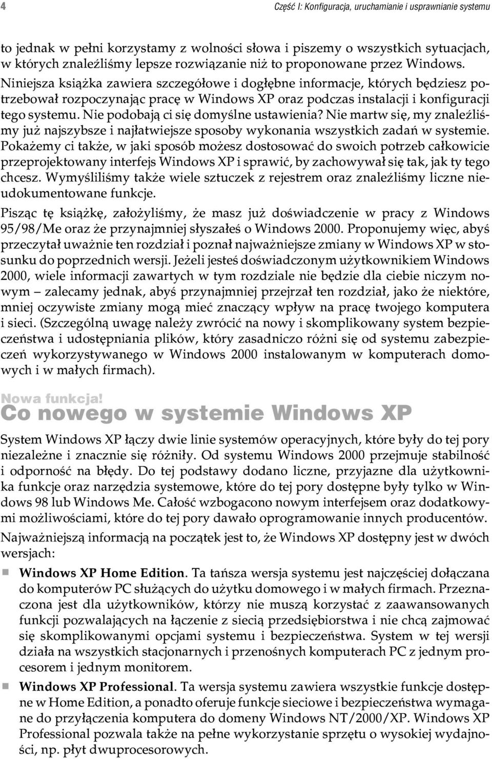 Niniejsza ksi¹ ka zawiera szczegó³owe i dog³êbne informacje, których bêdziesz potrzebowa³ rozpoczynaj¹c pracê w Windows XP oraz podczas instalacji i konfiguracji tego systemu.