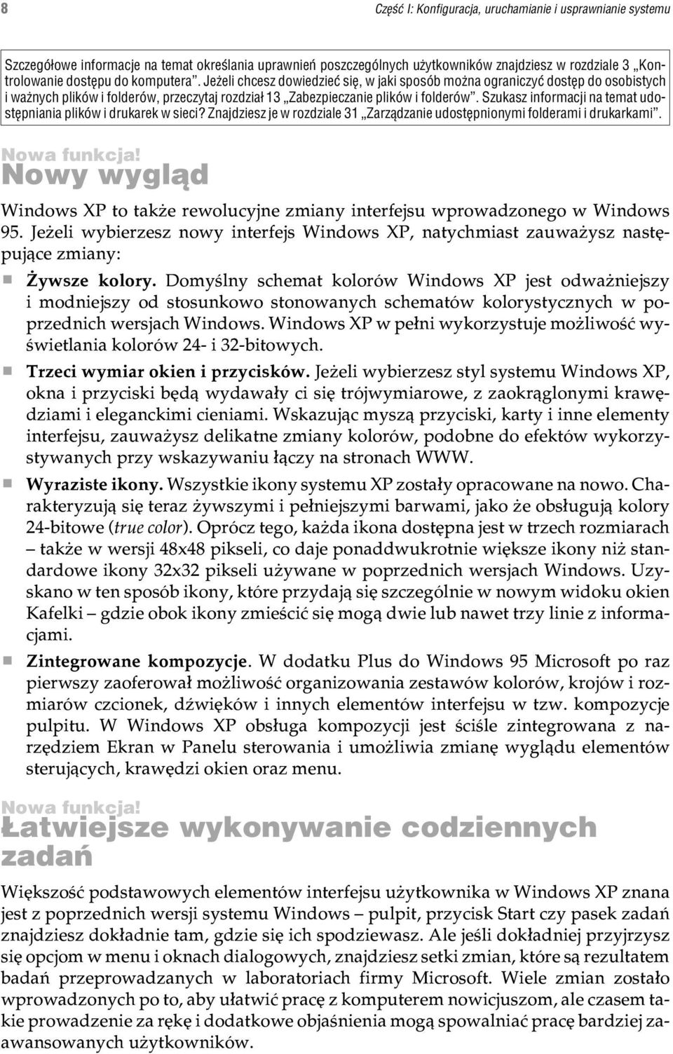 Szukasz informacji na temat udostêpniania plików i drukarek w sieci? Znajdziesz je w rozdziale 31 Zarz¹dzanie udostêpnionymi folderami i drukarkami.