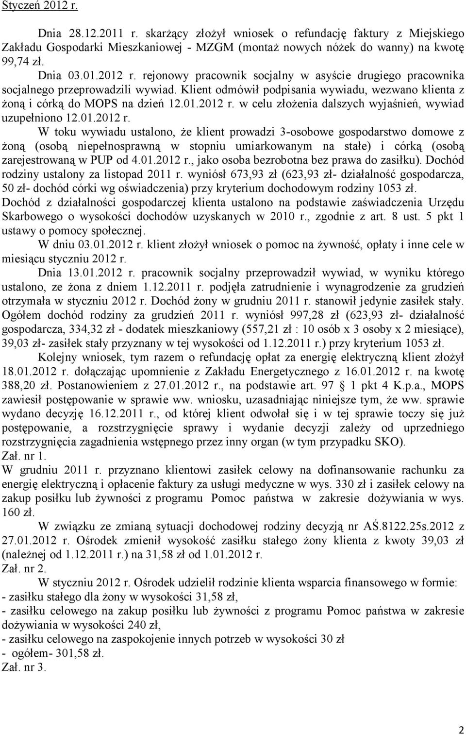 w celu złoŝenia dalszych wyjaśnień, wywiad uzupełniono 12.01.2012 r.
