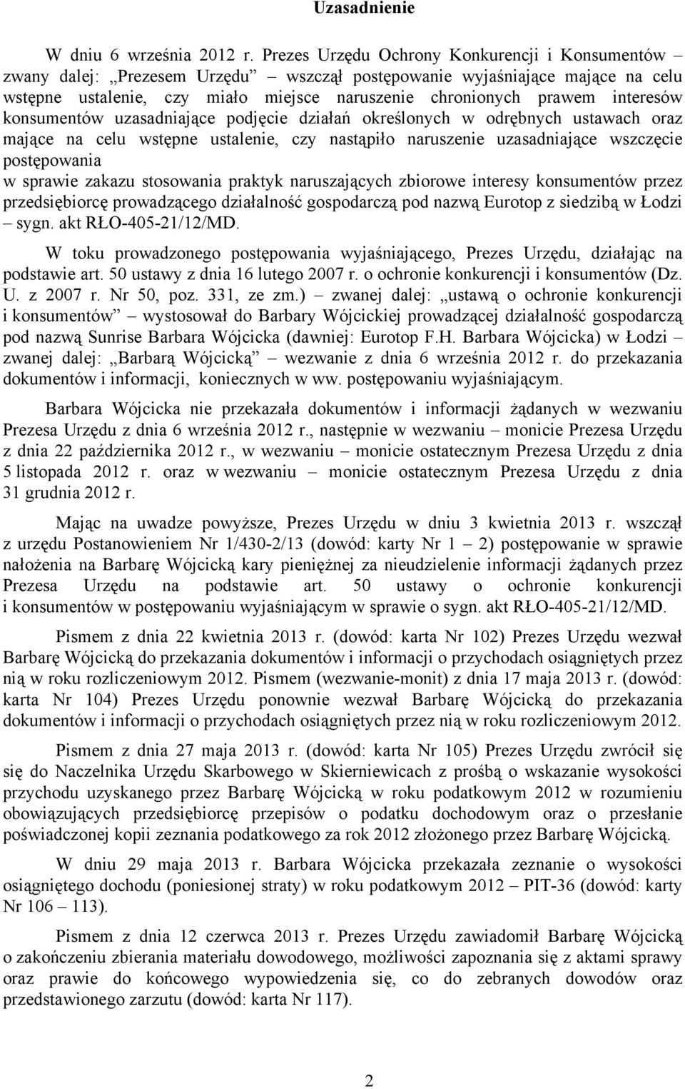 interesów konsumentów uzasadniające podjęcie działań określonych w odrębnych ustawach oraz mające na celu wstępne ustalenie, czy nastąpiło naruszenie uzasadniające wszczęcie postępowania w sprawie