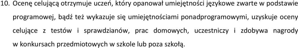 ponadprogramowymi, uzyskuje oceny celujące z testów i sprawdzianów, prac