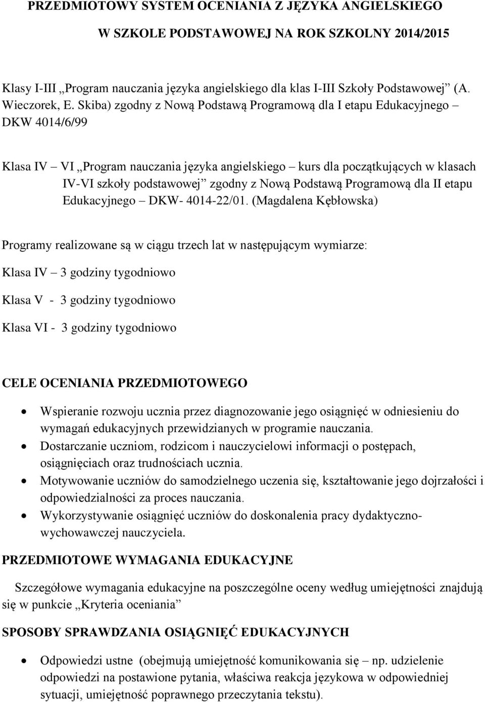 Nową Podstawą Programową dla II etapu Edukacyjnego DKW- 4014-22/01.