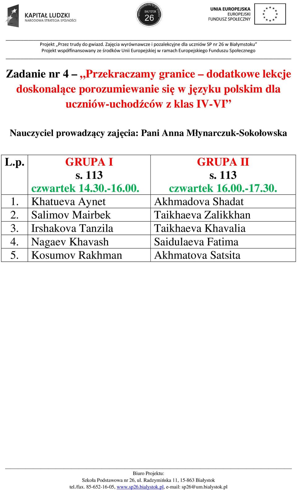 113 czwartek 14.30.-16.00. GRUPA II s. 113 czwartek 16.00.-17.30. 1. Khatueva Aynet Akhmadova Shadat 2.