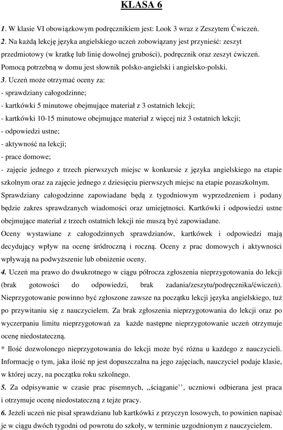 Pomocą potrzebną w domu jest słownik polsko-angielski i angielsko-polski. 3.