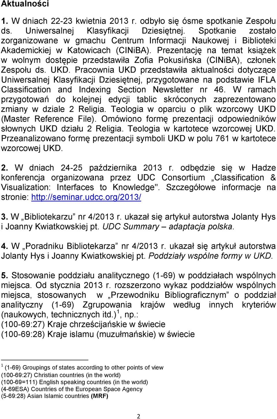 Prezentację na temat książek w wolnym dostępie przedstawiła Zofia Pokusińska (CINiBA), członek Zespołu ds. UKD.