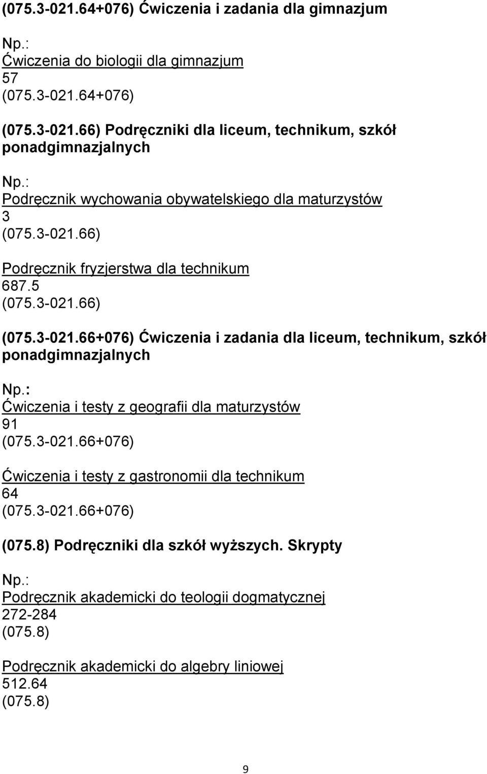 3-021.66+076) Ćwiczenia i testy z gastronomii dla technikum 64 (075.3-021.66+076) (075.8) Podręczniki dla szkół wyższych.