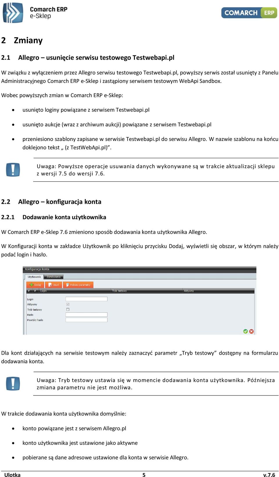 Wbec pwyższych zmian w Cmarch ERP e-sklep: usunięt lginy pwiązane z serwisem Testwebapi.pl usunięt aukcje (wraz z archiwum aukcji) pwiązane z serwisem Testwebapi.