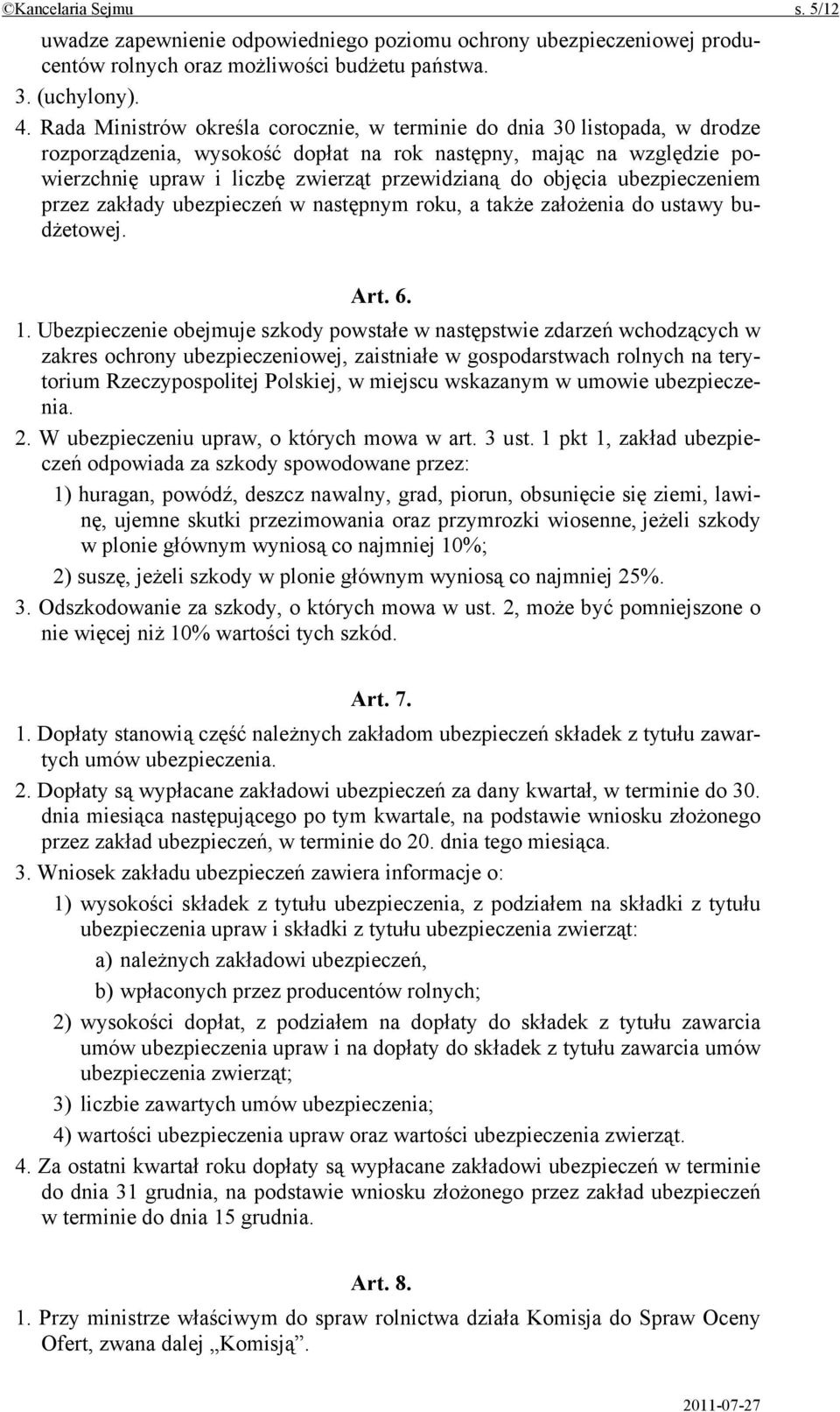 objęcia ubezpieczeniem przez zakłady ubezpieczeń w następnym roku, a także założenia do ustawy budżetowej. Art. 6. 1.