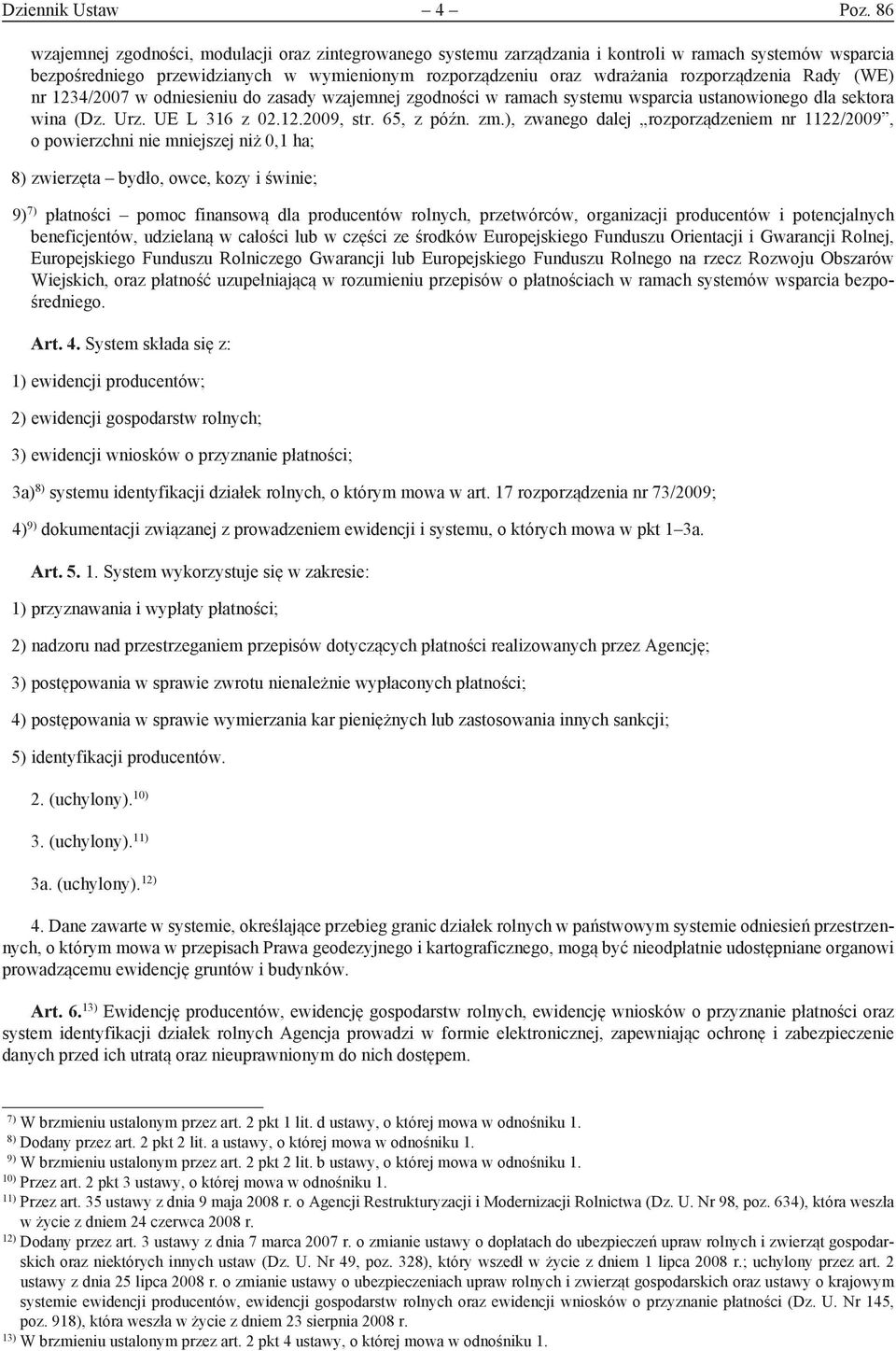 rozporządzenia Rady (WE) nr 1234/2007 w odniesieniu do zasady wzajemnej zgodności w ramach systemu wsparcia ustanowionego dla sektora wina (Dz. Urz. UE L 316 z 02.12.2009, str. 65, z późn. zm.