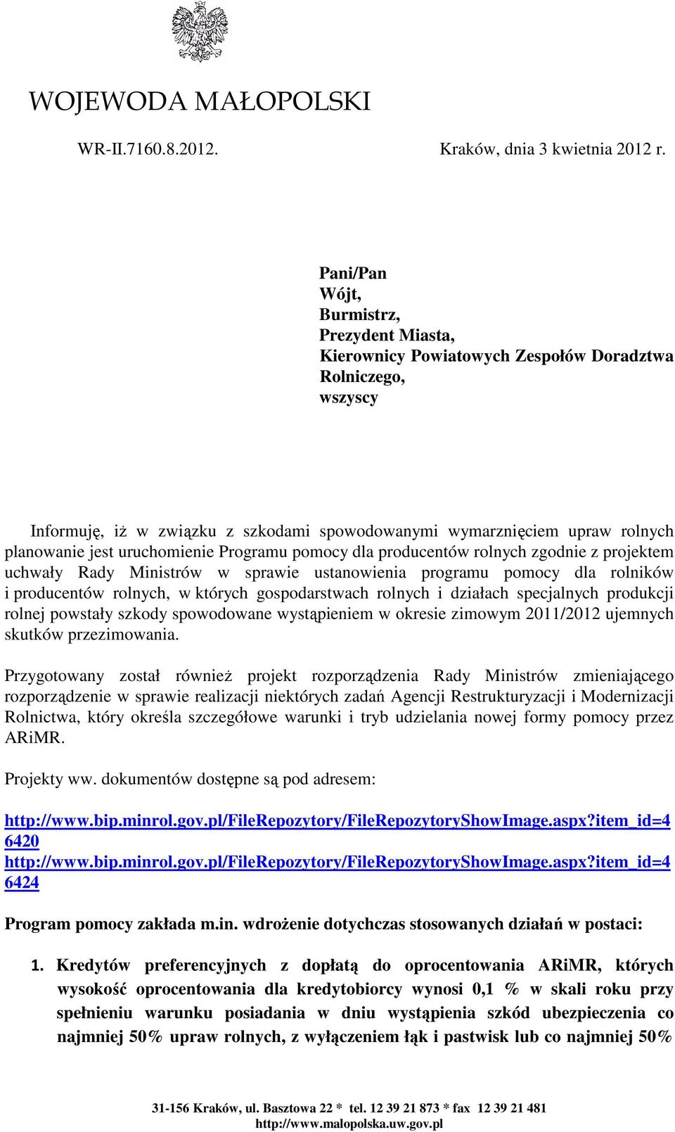 uruchomienie Programu pomocy dla producentów rolnych zgodnie z projektem uchwały Rady Ministrów w sprawie ustanowienia programu pomocy dla rolników i producentów rolnych, w których gospodarstwach