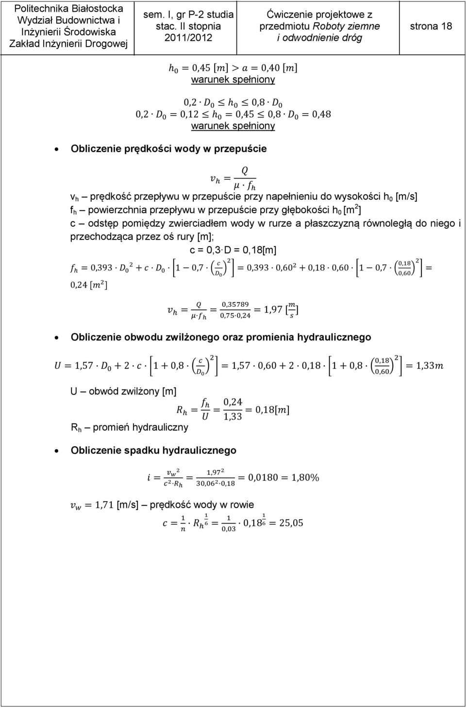 zwierciadłem wody w rurze a płaszczyzną równoległą do niego i przechodząca przez oś rury [m]; c = 0,3 D = 0,18[m] Obliczenie obwodu