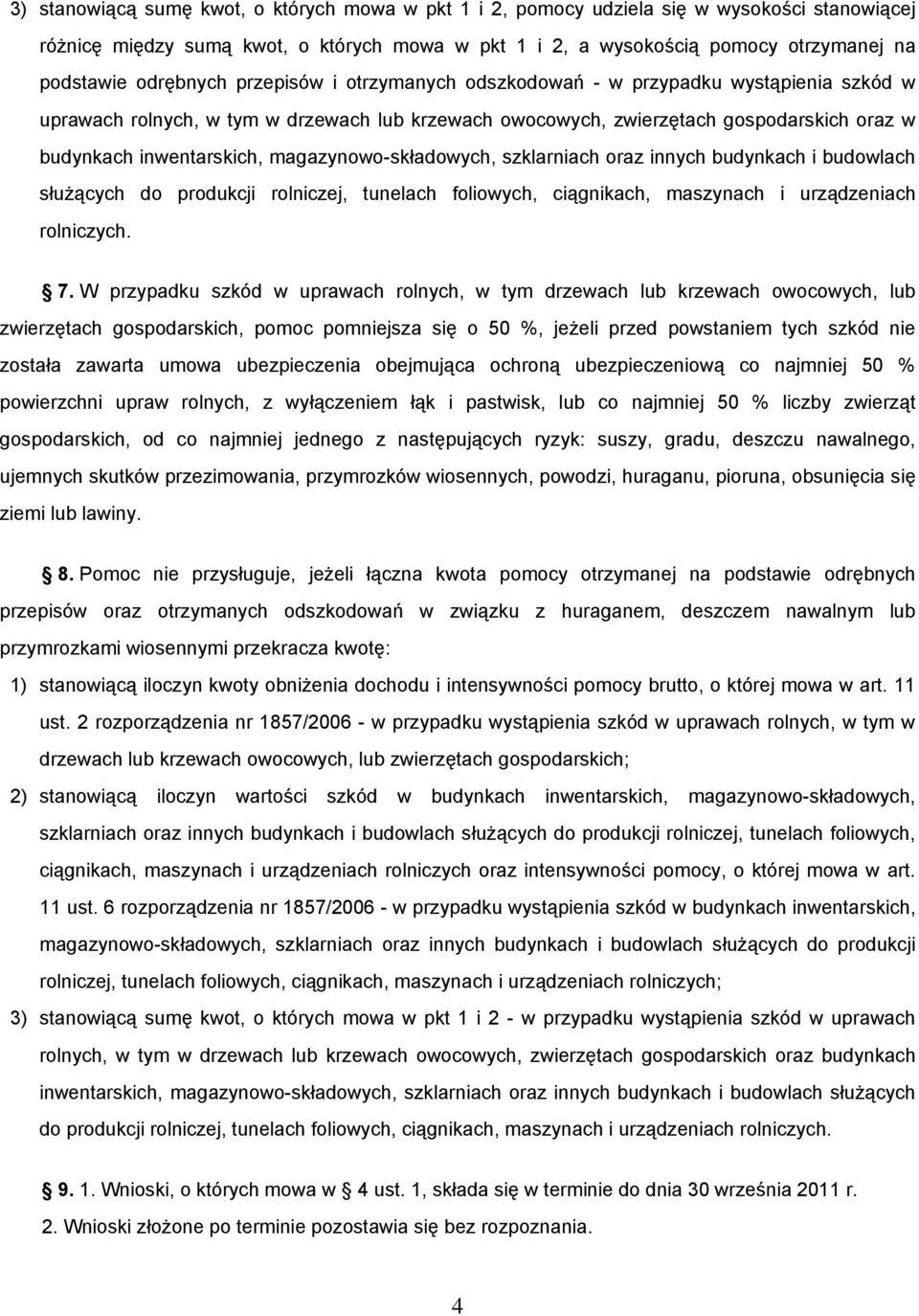 magazynowo-składowych, szklarniach oraz innych budynkach i budowlach służących do produkcji rolniczej, tunelach foliowych, ciągnikach, maszynach i urządzeniach rolniczych. 7.