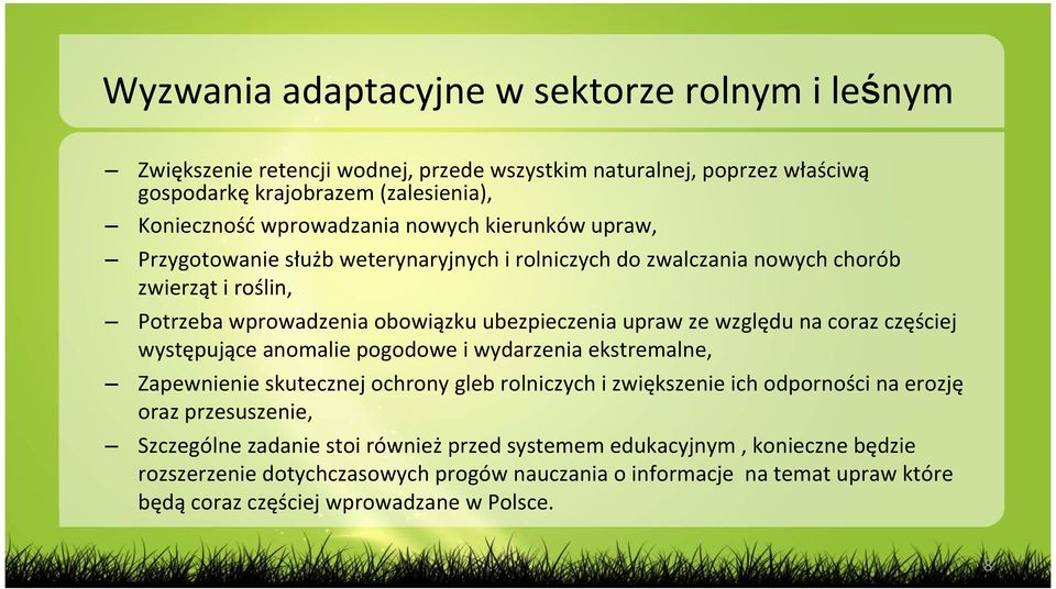 coraz częściej występujące anomalie pogodowe i wydarzenia ekstremalne, Zapewnienie skutecznej ochrony gleb rolniczych i zwiększenie ich odporności na erozję oraz przesuszenie, Szczególne