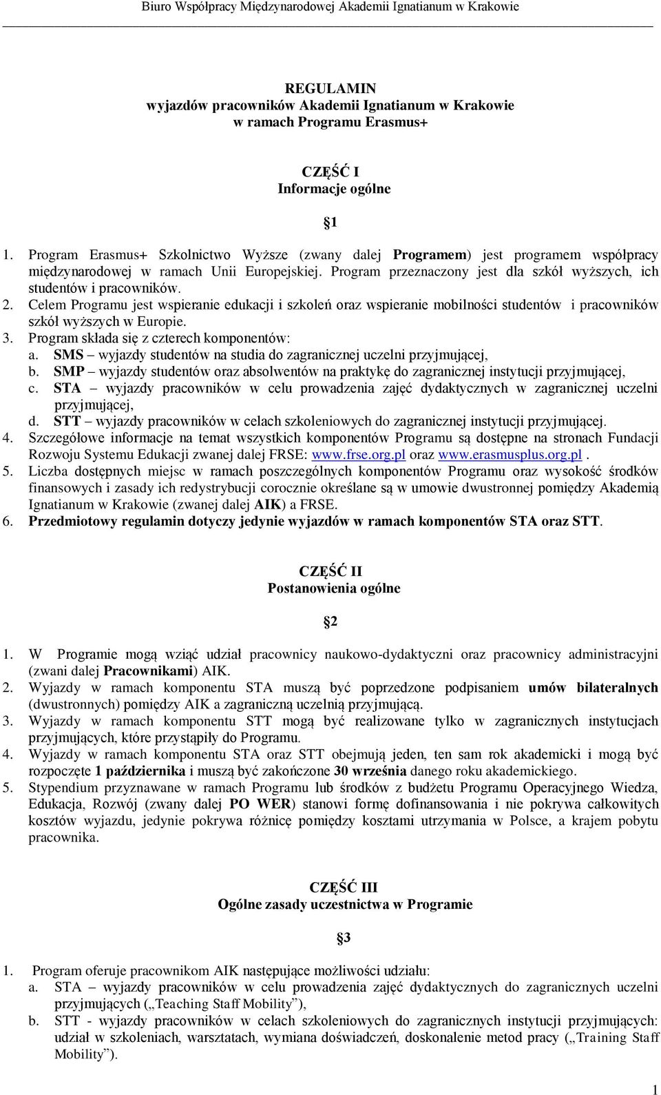 Program przeznaczony jest dla szkół wyższych, ich studentów i pracowników. 2.