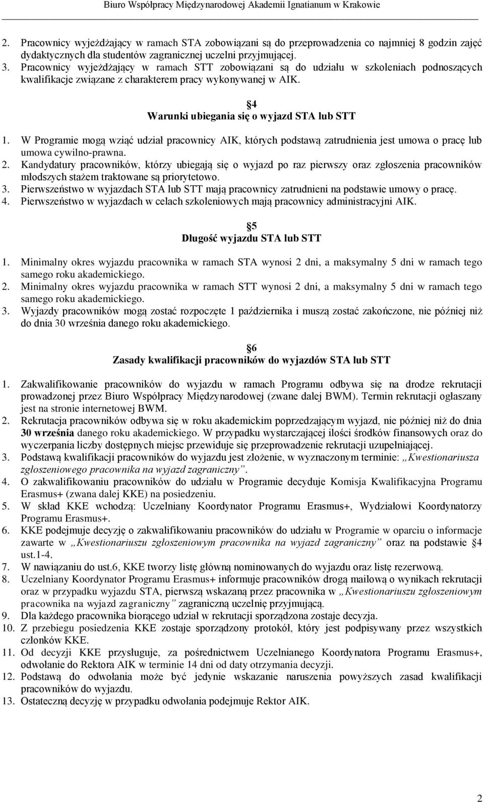 W Programie mogą wziąć udział pracownicy AIK, których podstawą zatrudnienia jest umowa o pracę lub umowa cywilno-prawna. 2.