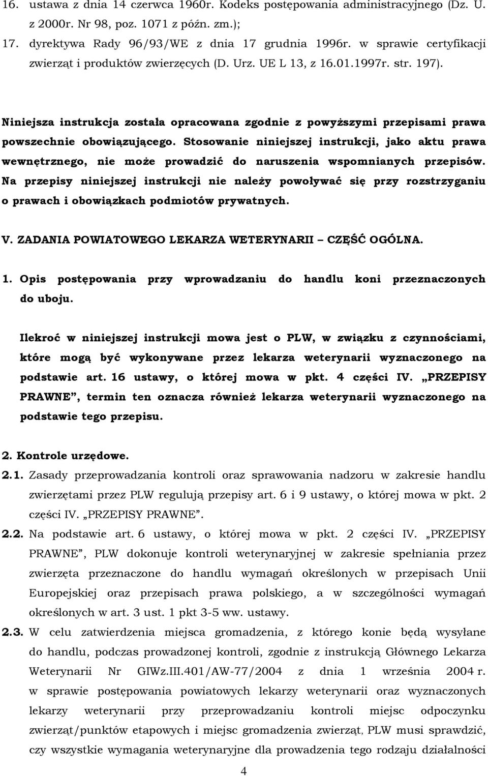 Niniejsza instrukcja została opracowana zgodnie z powyŝszymi przepisami prawa powszechnie obowiązującego.
