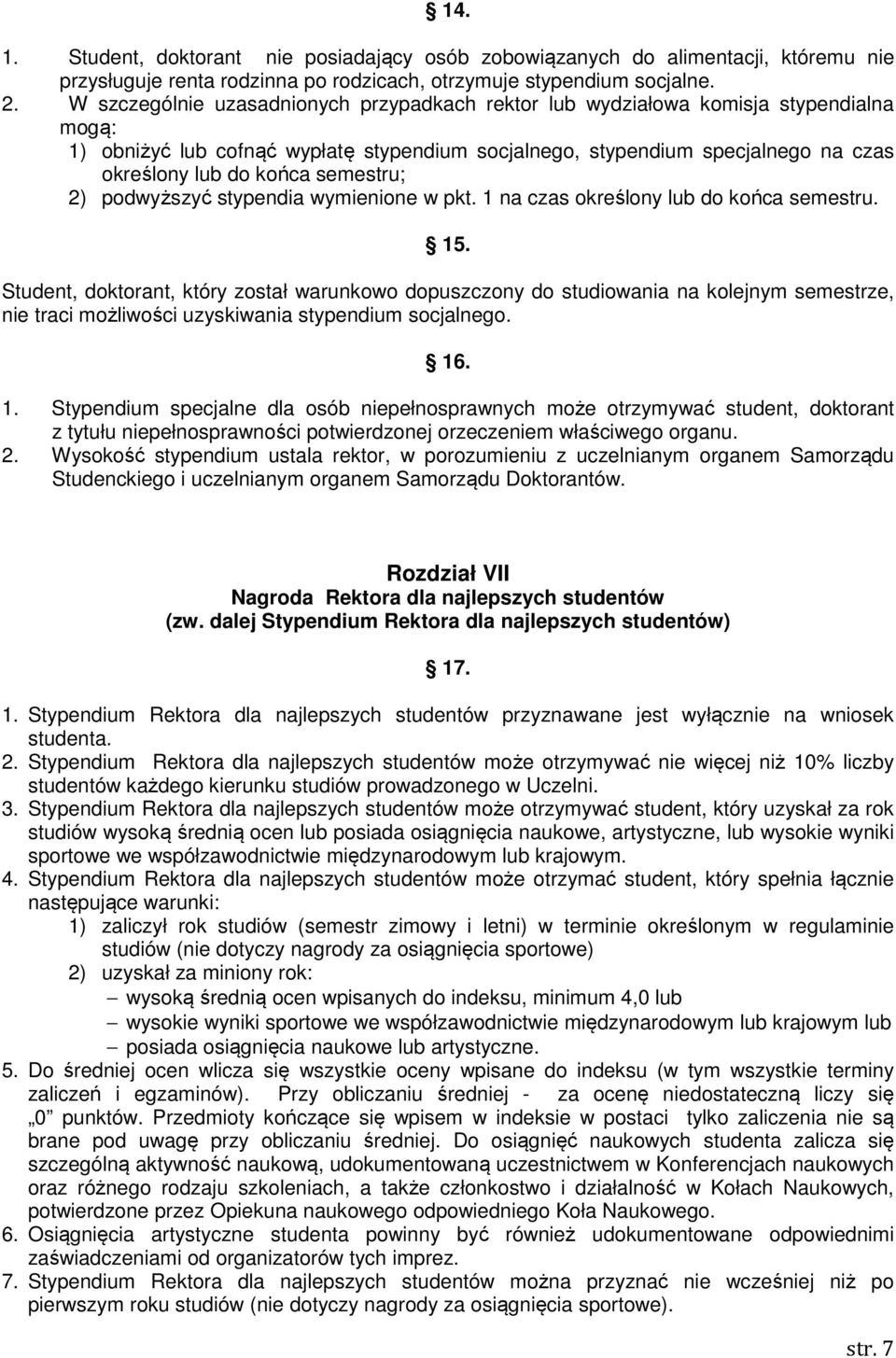 semestru; 2) podwyższyć stypendia wymienione w pkt. 1 na czas określony lub do końca semestru. 15.