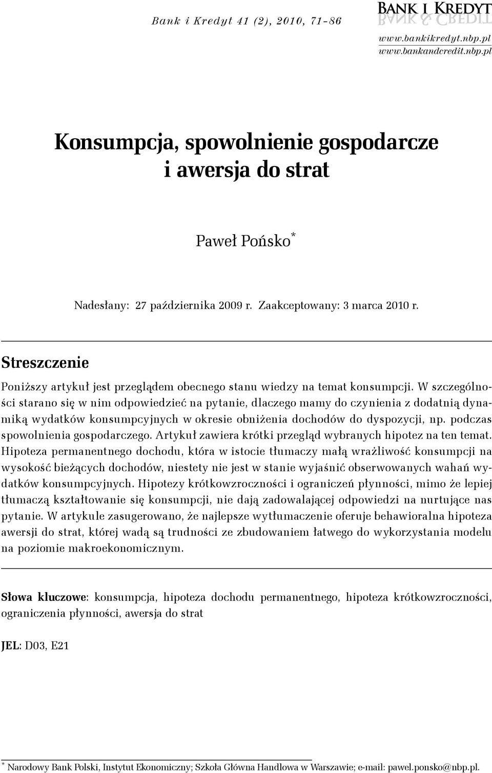 podcza powolnienia gopodaczego ykuł zawiea kóki pzegląd wybanych hipoez na en ema ipoeza pemanennego dochodu kóa w iocie łumaczy małą ważliwość konumpcji na wyokość bieżących dochodów nieey nie je w