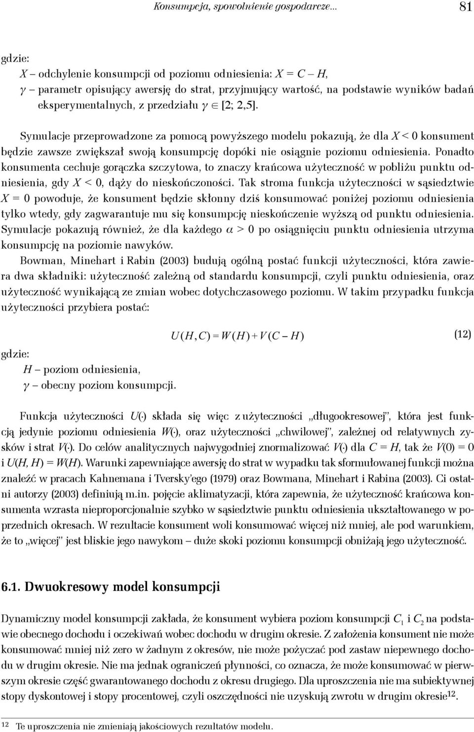 odnieienia Ponado konumena cechuje goączka zczyowa o znaczy kańcowa użyeczność w pobliżu punku odnieienia gdy X < dąży do niekończoności ak oma funkcja użyeczności w ąiedzwie x eoii pepe kyw pe nia