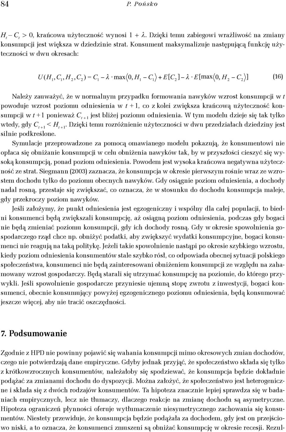 użyeczność konumpcji w ponieważ je bliżej poziomu odnieienia W ym modelu dzieje ię ak ylko wedy gdy < Dzięki emu ozóżnienie użyeczności w dwu pzedziałach dziedziny je ilnie podkeślone Symulacje