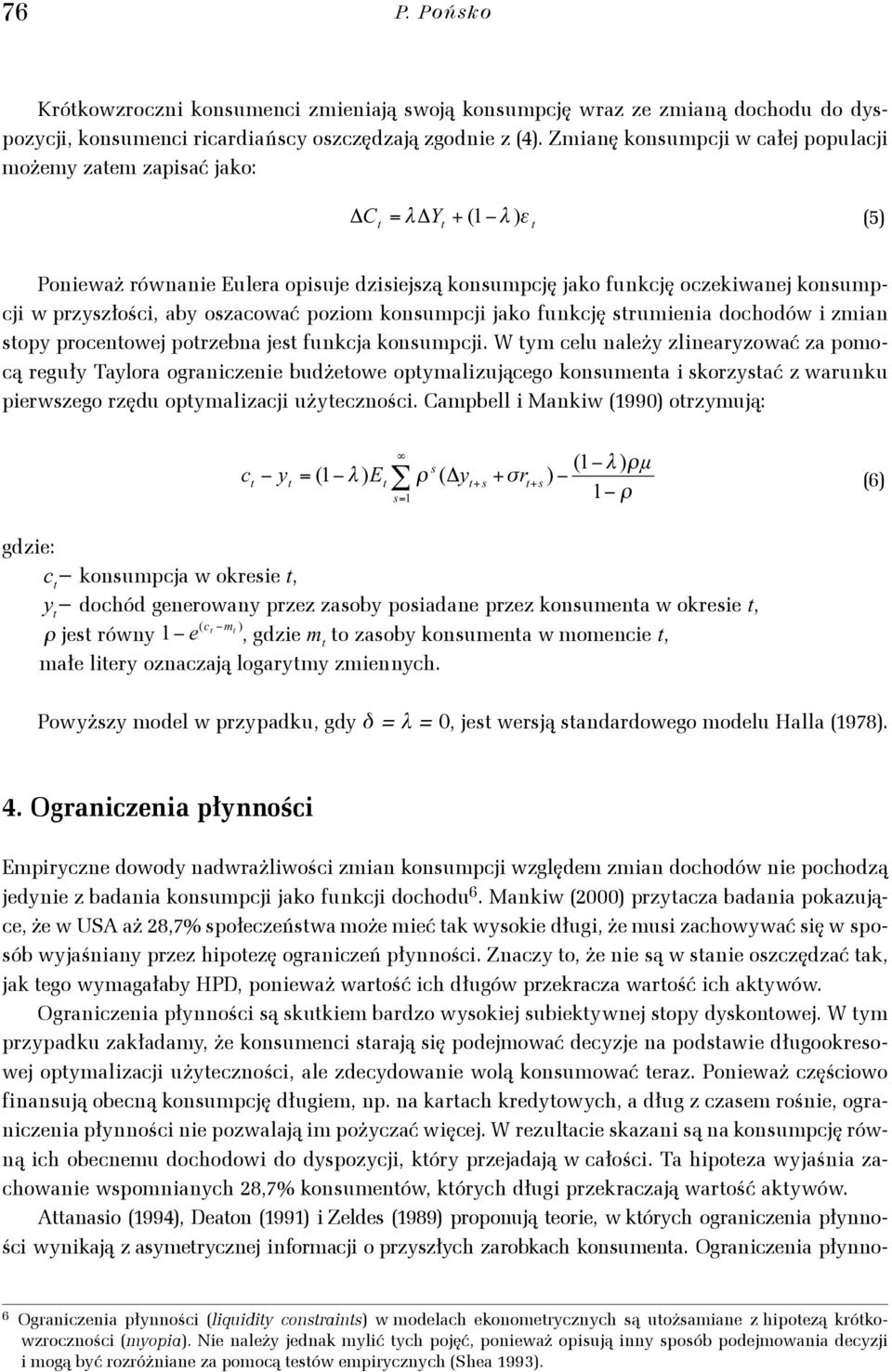 poziom konumpcji jako funkcję umienia dochodów ρ i zmian U ' U ' opy pocenowej pozebna je funkcja konumpcji c W ym celu należy zlineayzować za pomocą eguły ayloa oganiczenie budżeowe opymalizującego