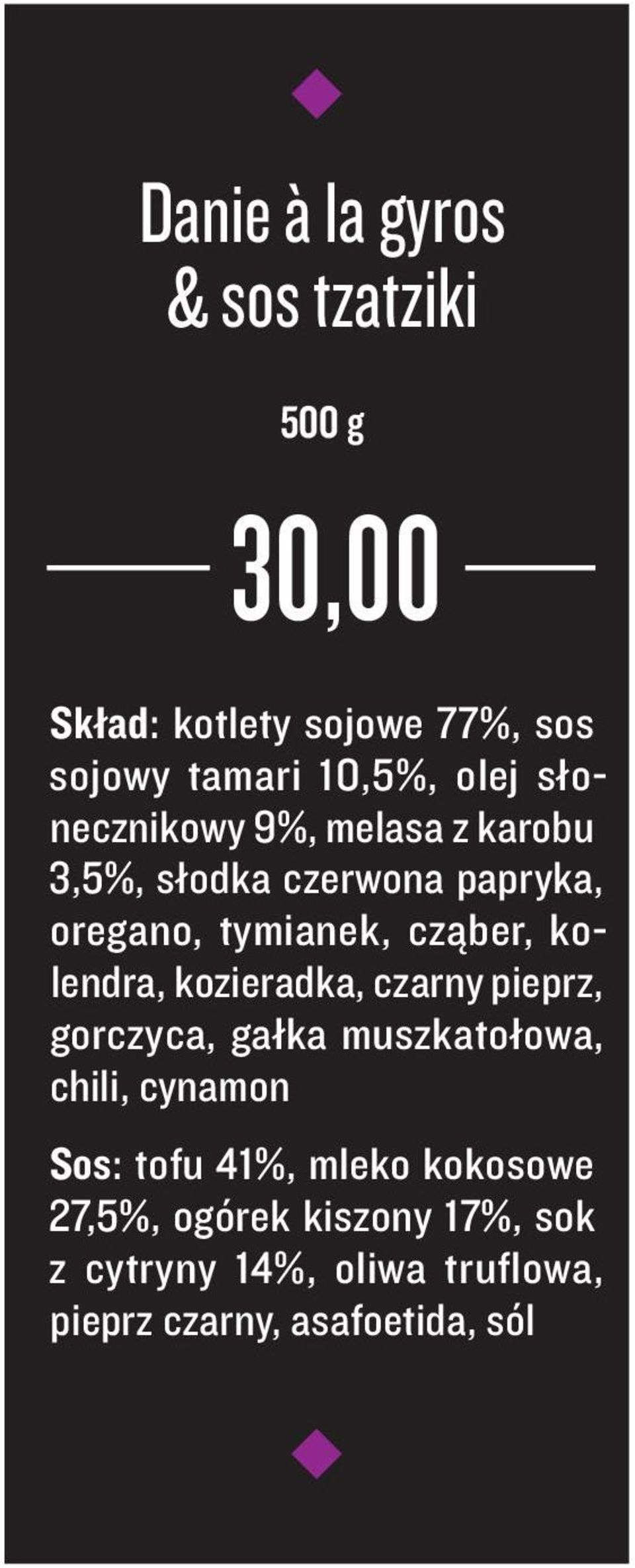 kolendra, kozieradka, czarny pieprz, gorczyca, gałka muszkatołowa, chili, cynamon Sos: tofu 41%,