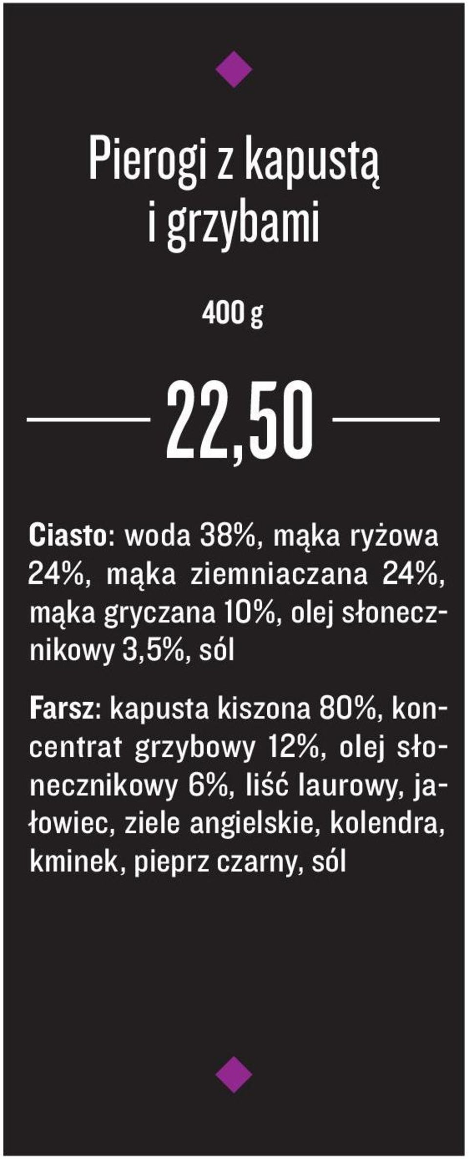 Farsz: kapusta kiszona 80%, koncentrat grzybowy 12%, olej słonecznikowy 6%,