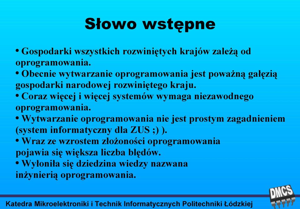 Coraz więcej i więcej systemów wymaga niezawodnego oprogramowania.