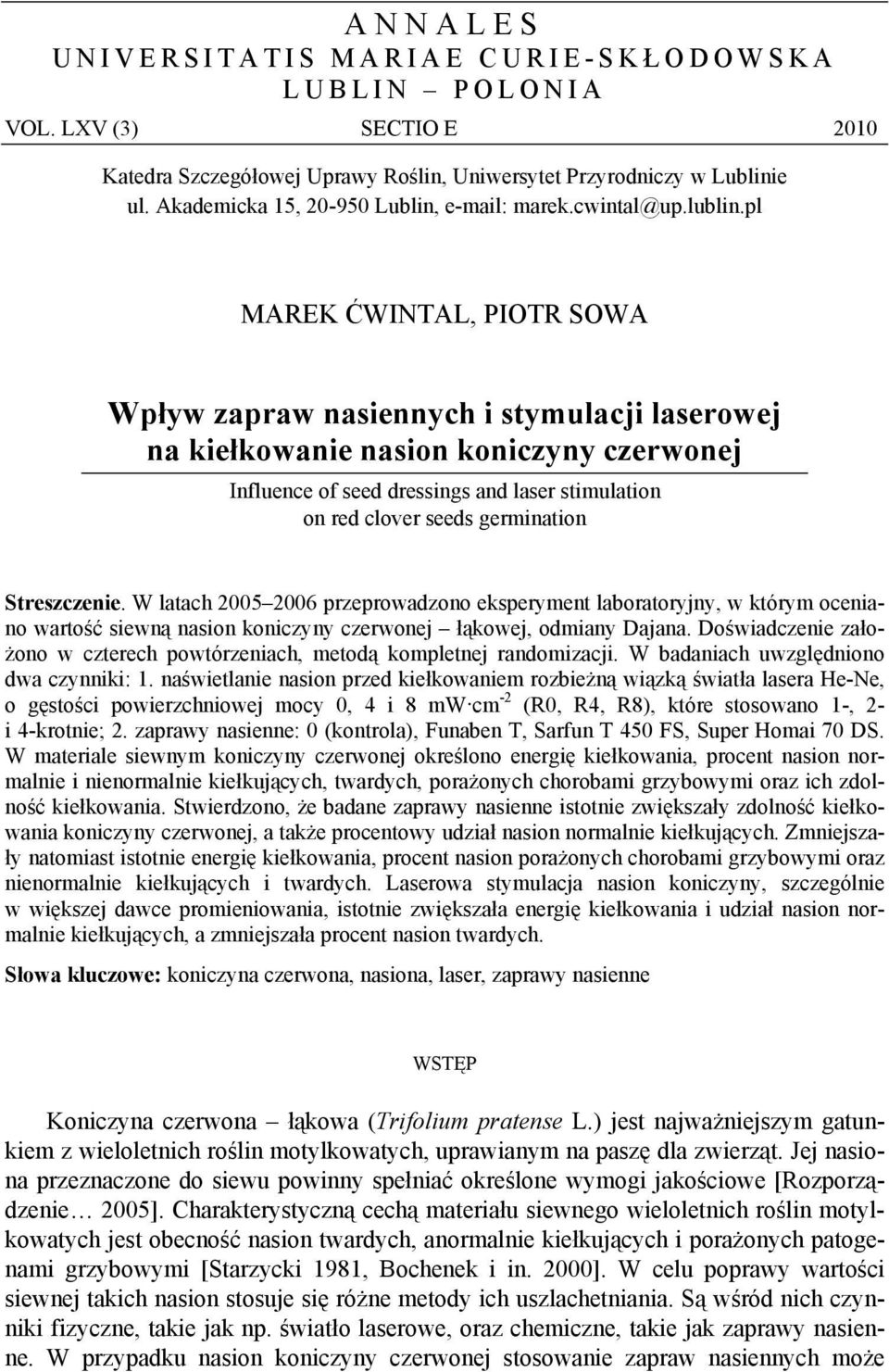 pl MAREK ĆWINTAL, PIOTR SOWA Wpływ zapraw nasiennych i stymulacji laserowej na kiełkowanie nasion koniczyny czerwonej Influence of seed dressings and laser stimulation on red clover seeds germination