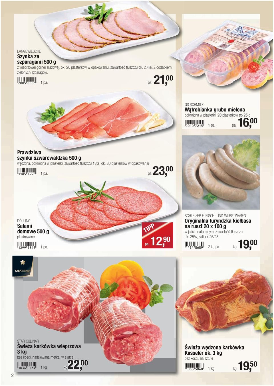 pa.16, 00 Prawdziwa szynka szwarcwaldzka 500 g wędzona, pokrojona w plasterki, zawartość tłuszczu 13%, ok. 30 plasterków w opakowaniu!1185-bjji! 1 pa. pa.23, 00 DÖLLING Salami domowe 500 g plastrowane!