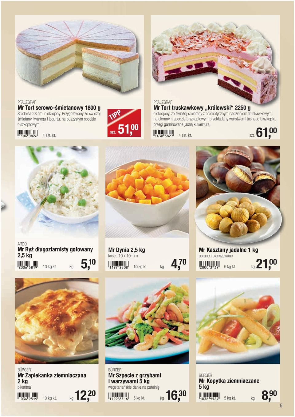 51, 00 PFALZGRAF Mr Tort truskawkowy królewski 2250 g niekrojony, ze świeżej śmietany z aromatycznym nadzieniem truskawkowym, na ciemnym spodzie biszkoptowym przekładany warstwami jasnego biszkoptu,