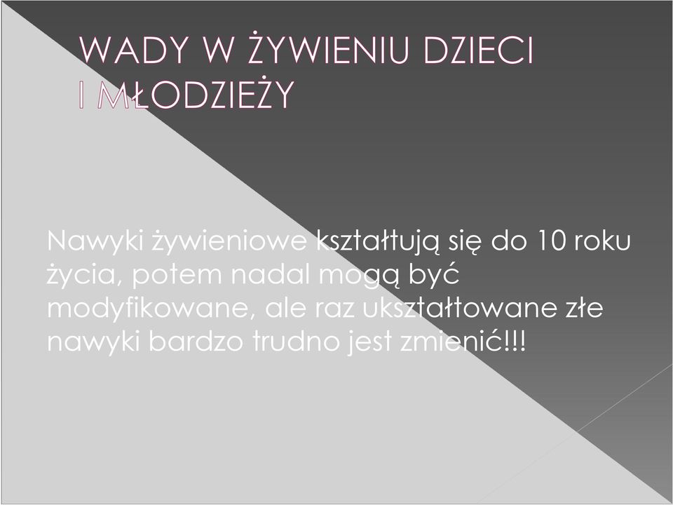 modyfikowane, ale raz ukształtowane