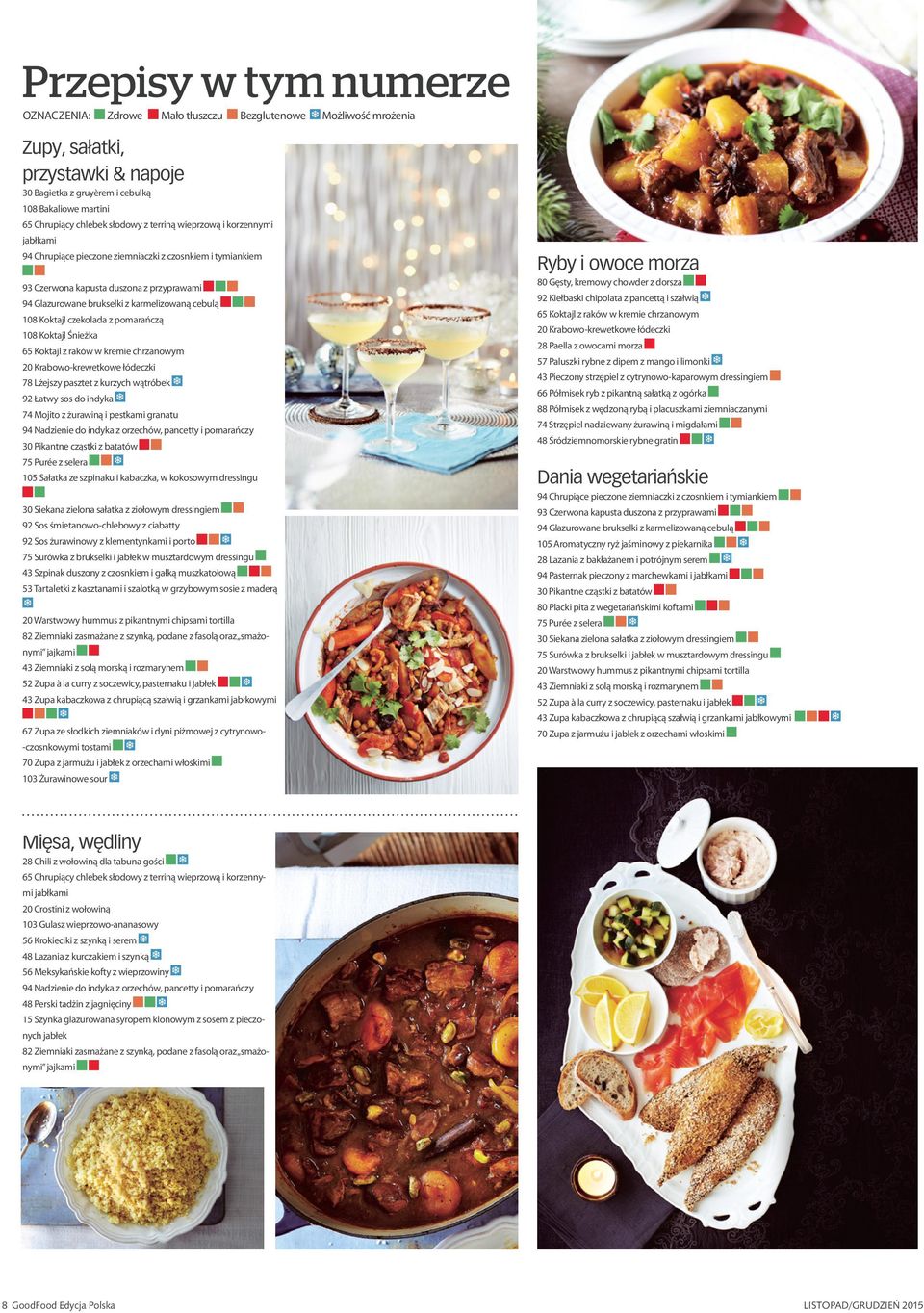 108 Koktajl czekolada z pomarańczą 108 Koktajl Śnieżka 65 Koktajl z raków w kremie chrzanowym 20 Krabowo-krewetkowe łódeczki 78 Lżejszy pasztet z kurzych wątróbek 92 Łatwy sos do indyka 74 Mojito z