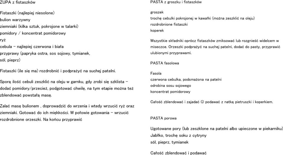 Sporą ilość cebuli zeszklić na oleju w garnku, gdy zrobi się szklista dodać pomidory/przecież, podgotować chwilę, na tym etapie można też zblendować powstałą masę.