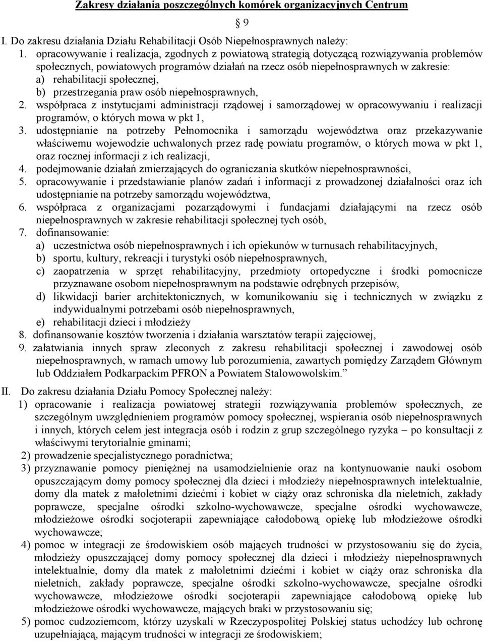 społecznej, b) przestrzegania praw osób niepełnosprawnych, 2. współpraca z instytucjami administracji rządowej i samorządowej w opracowywaniu i realizacji programów, o których mowa w pkt 1, 3.