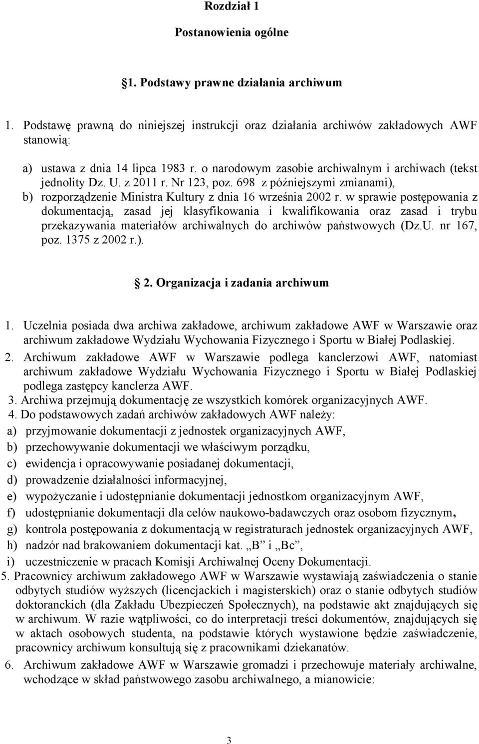 w sprawie postępowania z dokumentacją, zasad jej klasyfikowania i kwalifikowania oraz zasad i trybu przekazywania materiałów archiwalnych do archiwów państwowych (Dz.U. nr 67, poz. 375 z 20