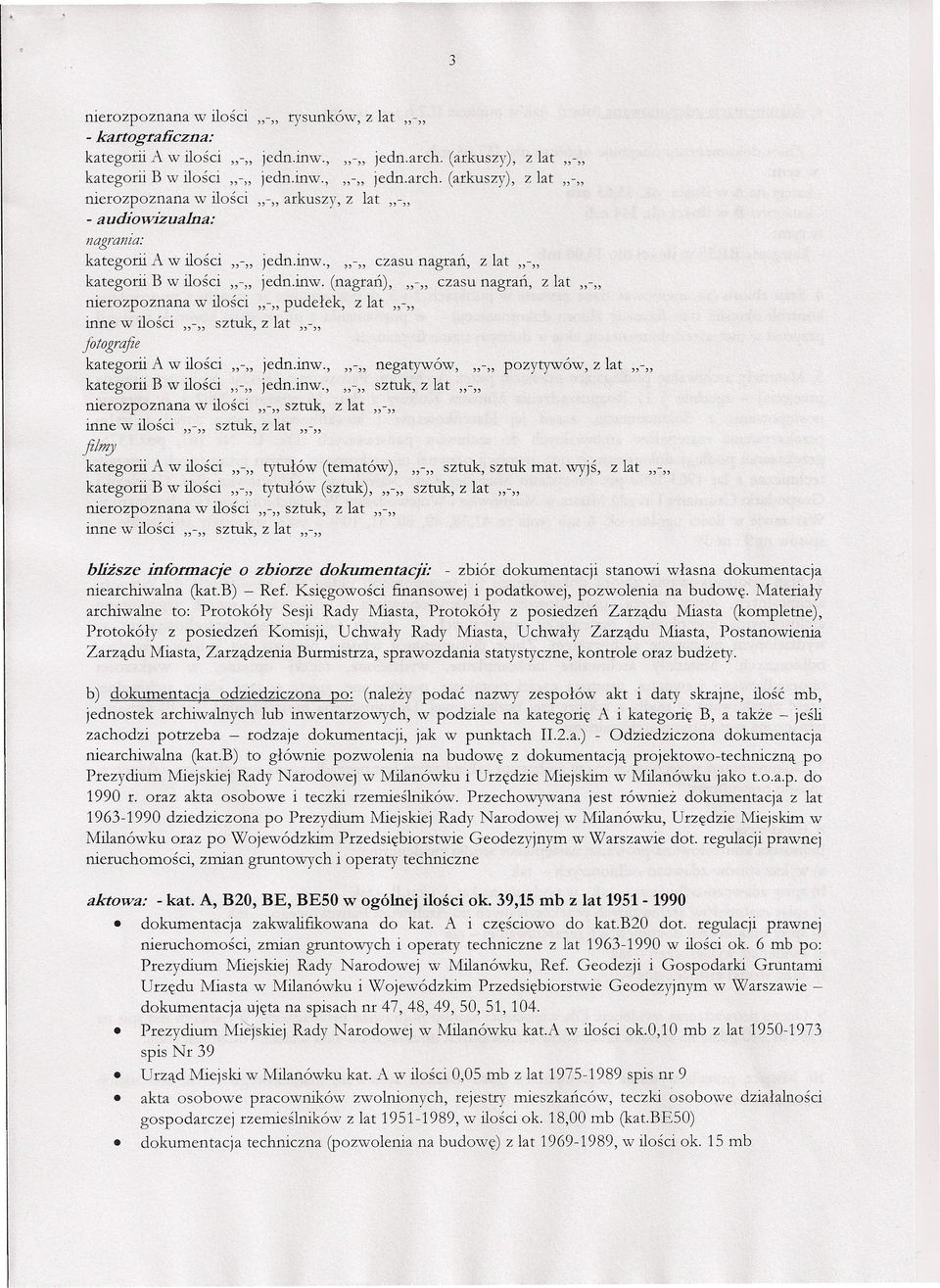 inw. (nagrań), "-,, czasu nagrań, z lat nierozpoznana w ilości "-,, pudełek, z lat "-,, inne w ilości "-,, sztuk, z lat "-,, jotogrcifie kategorii A w ilości "-,, kategorii B w ilości "-,,