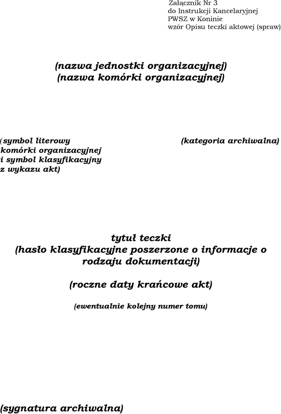 klasyfikacyjny z wykazu akt) (kategoria archiwalna) tytuł teczki (hasło klasyfikacyjne poszerzone o