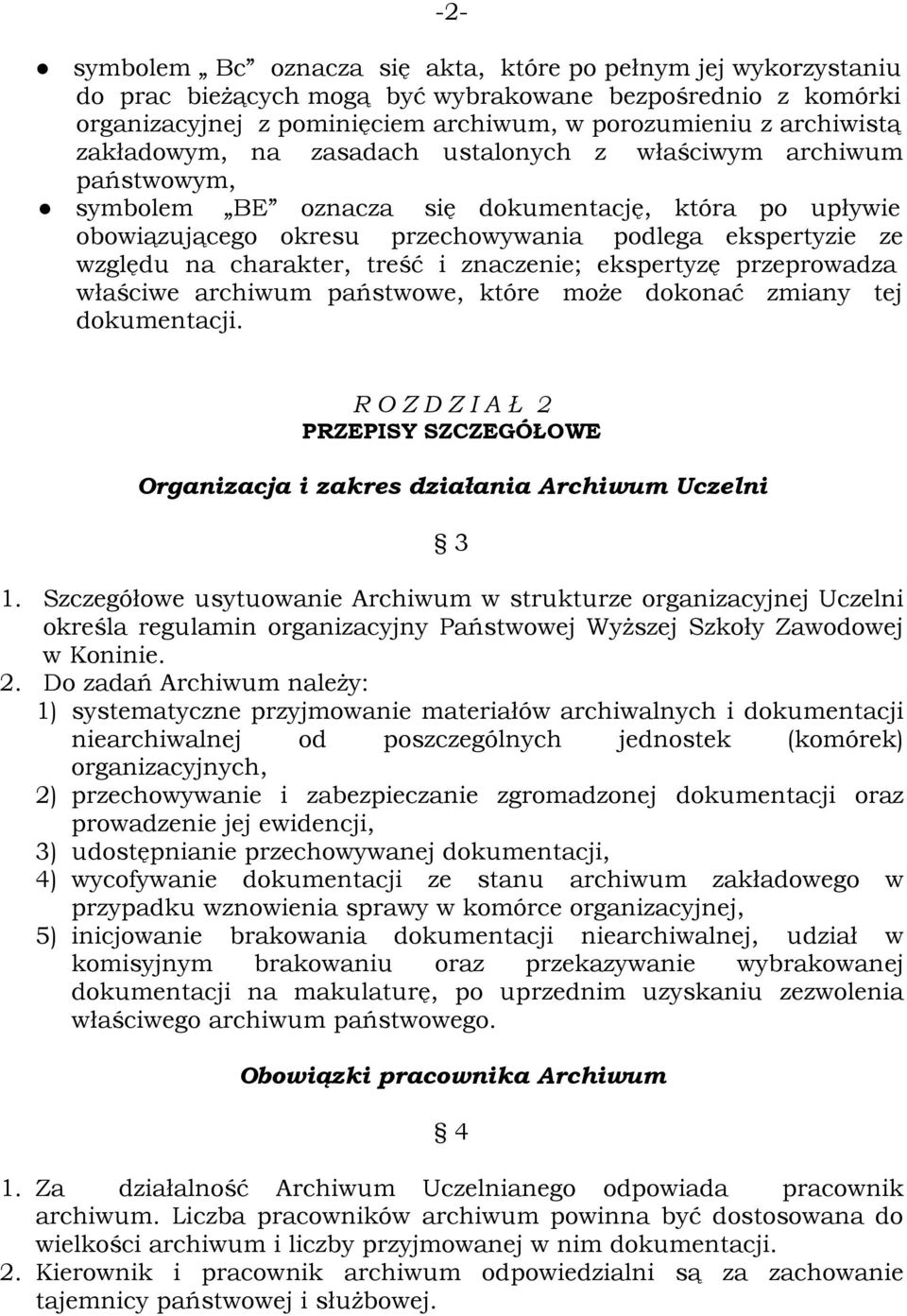 charakter, treść i znaczenie; ekspertyzę przeprowadza właściwe archiwum państwowe, które może dokonać zmiany tej dokumentacji.