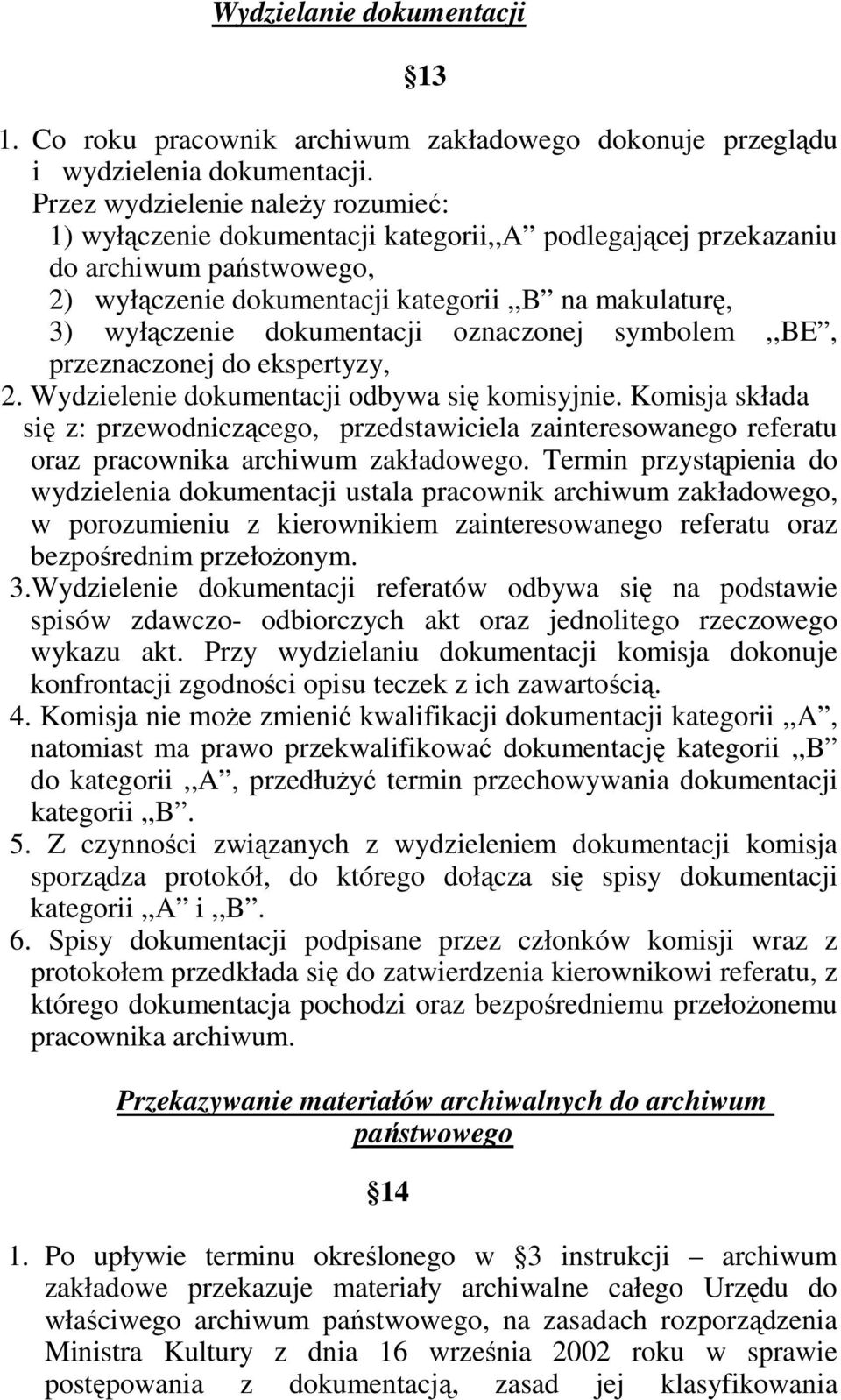 dokumentacji oznaczonej symbolem,,be, przeznaczonej do ekspertyzy, 2. Wydzielenie dokumentacji odbywa się komisyjnie.