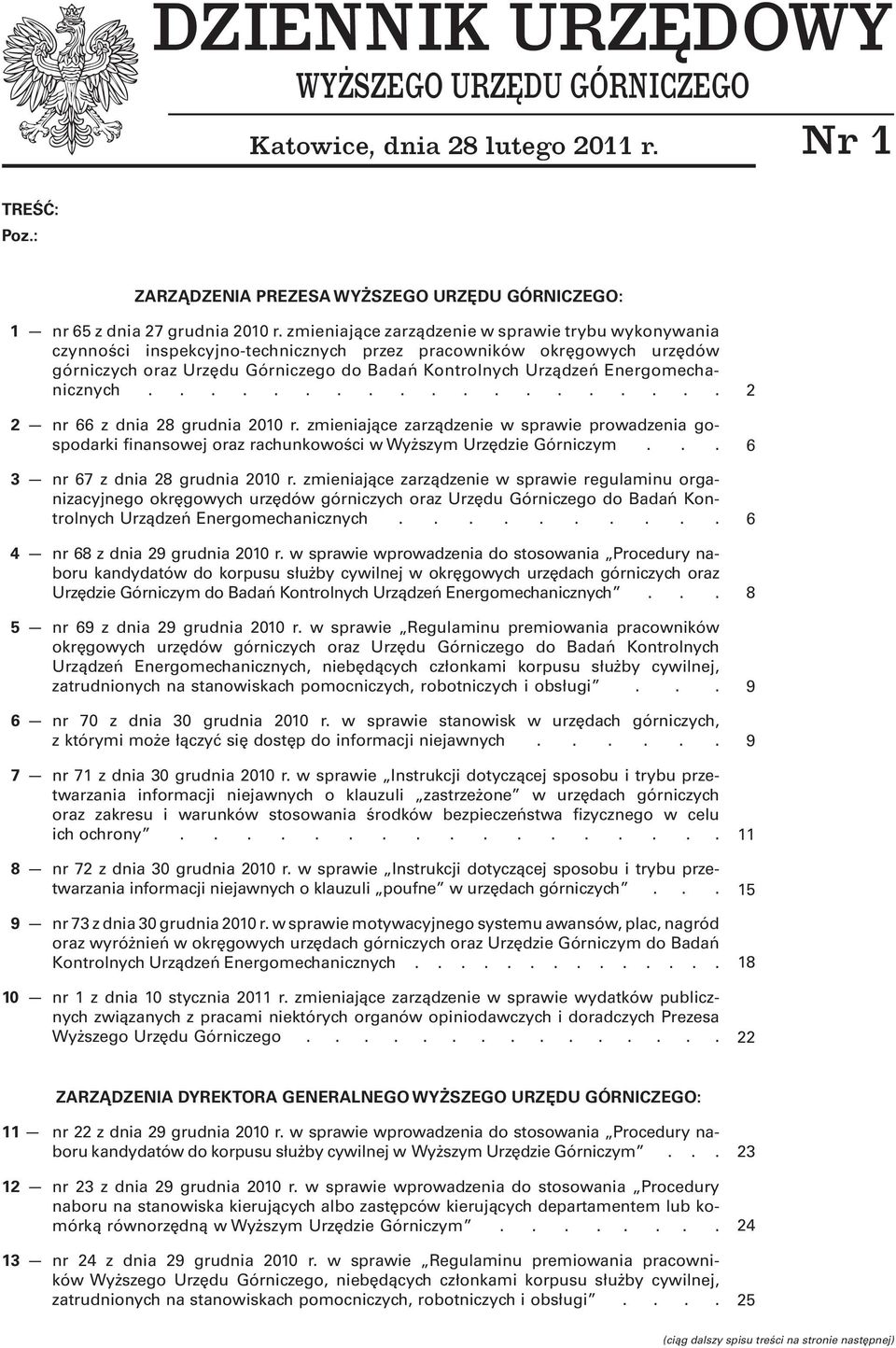 Energomechanicznych................... 02 nr 66 z dnia 28 grudnia 2010 r. zmieniające zarządzenie w sprawie prowadzenia gospodarki finansowej oraz rachunkowości w Wyższym Urzędzie Górniczym.