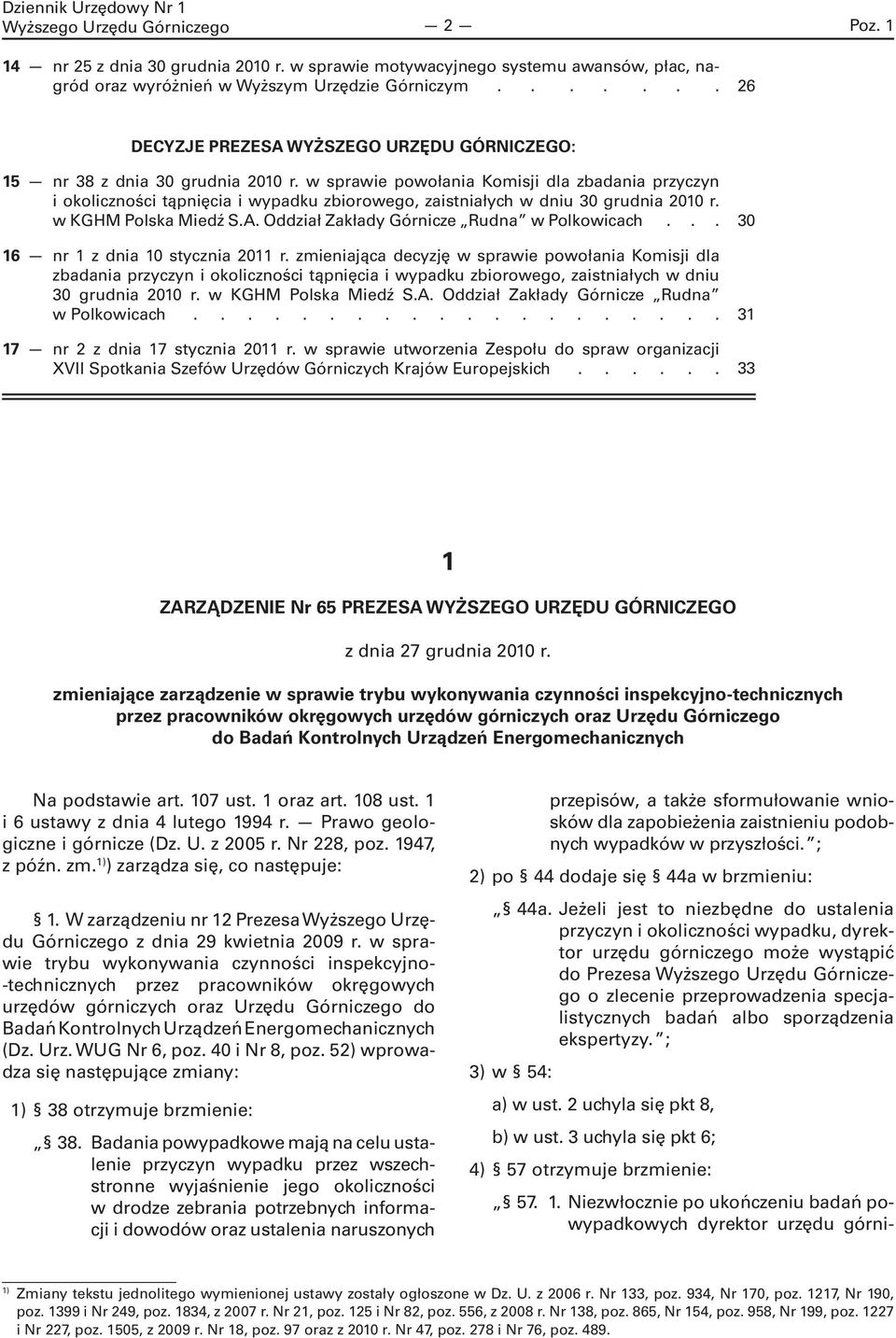 w sprawie powołania Komisji dla zbadania przyczyn i okoliczności tąpnięcia i wypadku zbiorowego, zaistniałych w dniu 30 grudnia 2010 r. w KGHM Polska Miedź S.A.