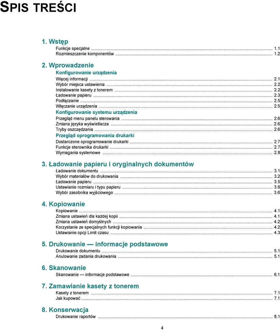 .. 2.6 Przegląd oprogramowania drukarki Dostarczone oprogramowanie drukarki... 2.7 Funkcje sterownika drukarki... 2.7 Wymagania systemowe... 2.8 3.
